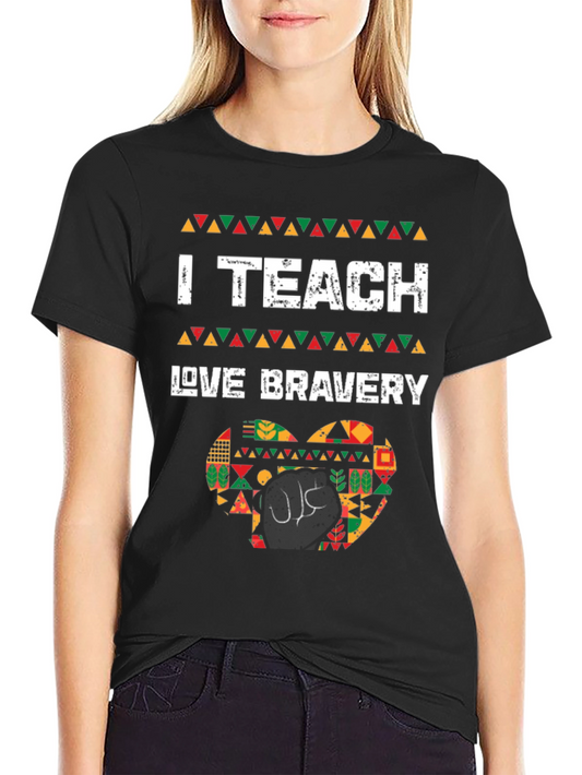 Camiseta I Teach Love Bravery