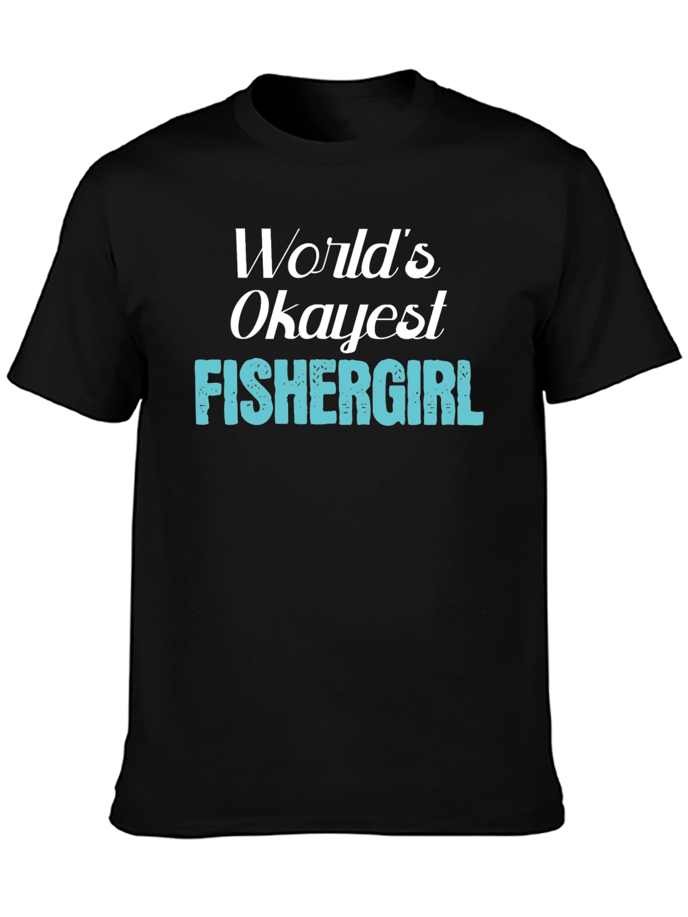 Camiseta Negra: Worlds Okayest Fishergirl