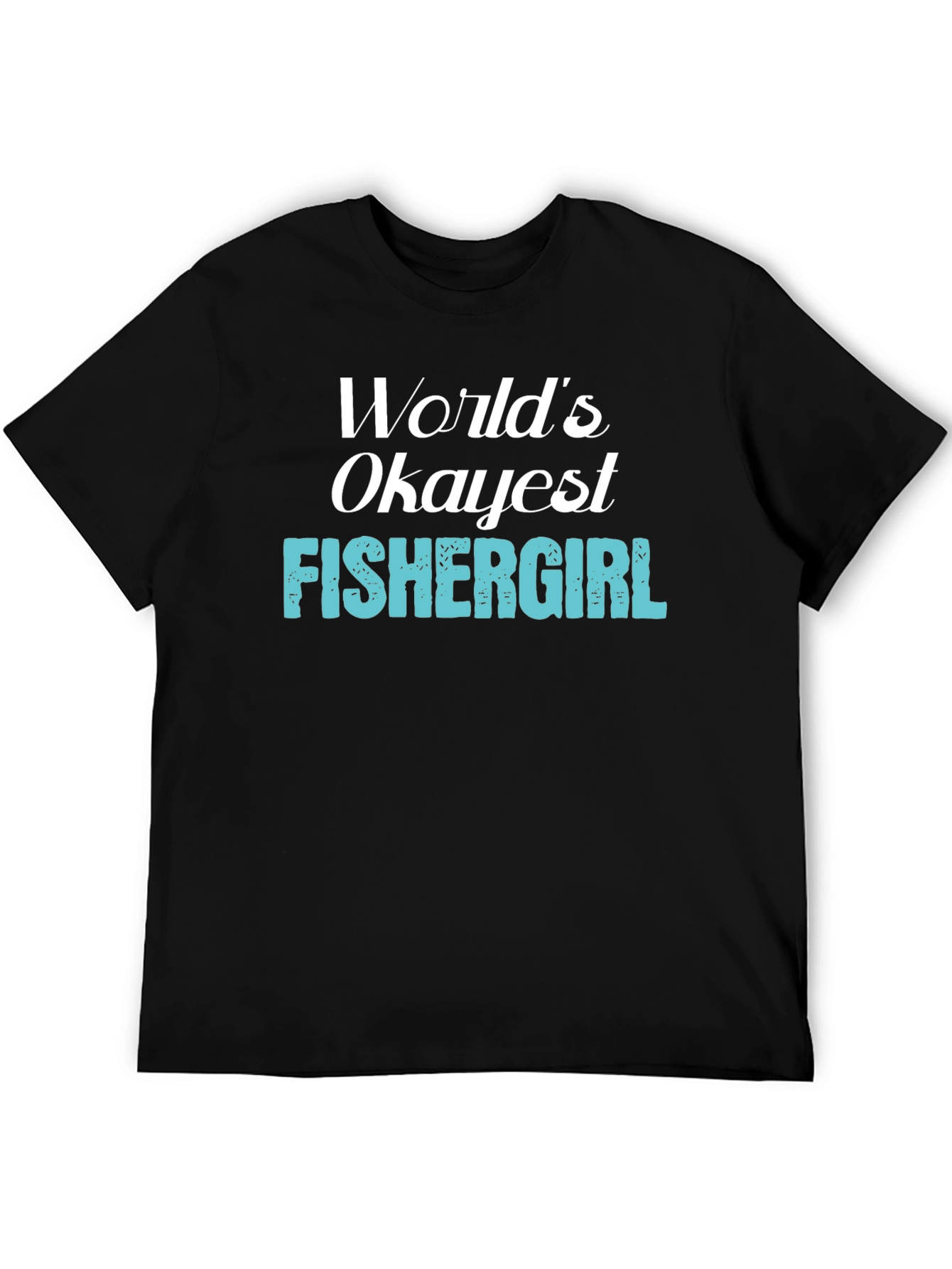 Camiseta Negra: Worlds Okayest Fishergirl