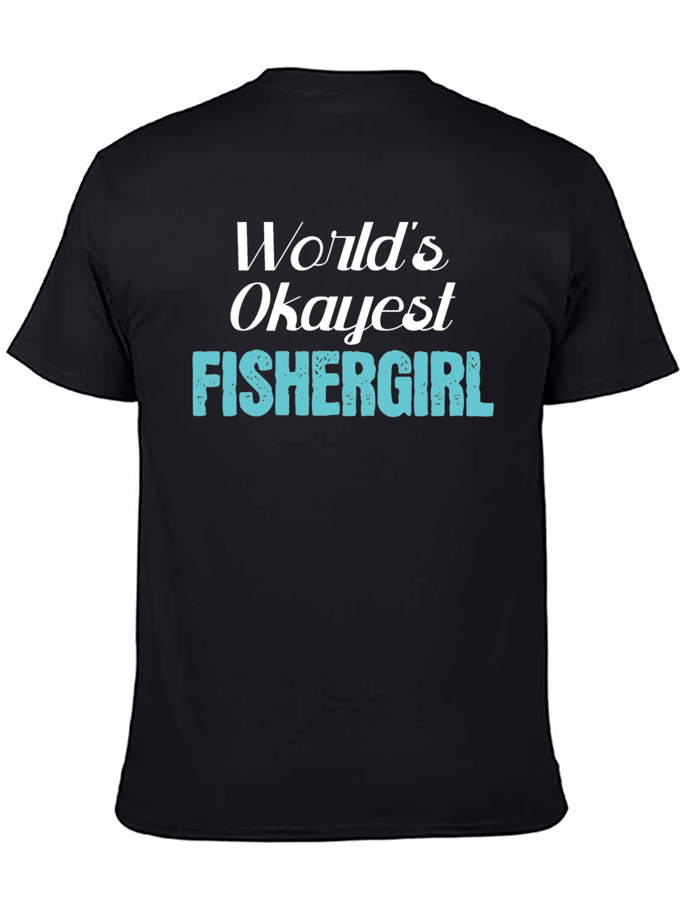 Camiseta Negra: Worlds Okayest Fishergirl