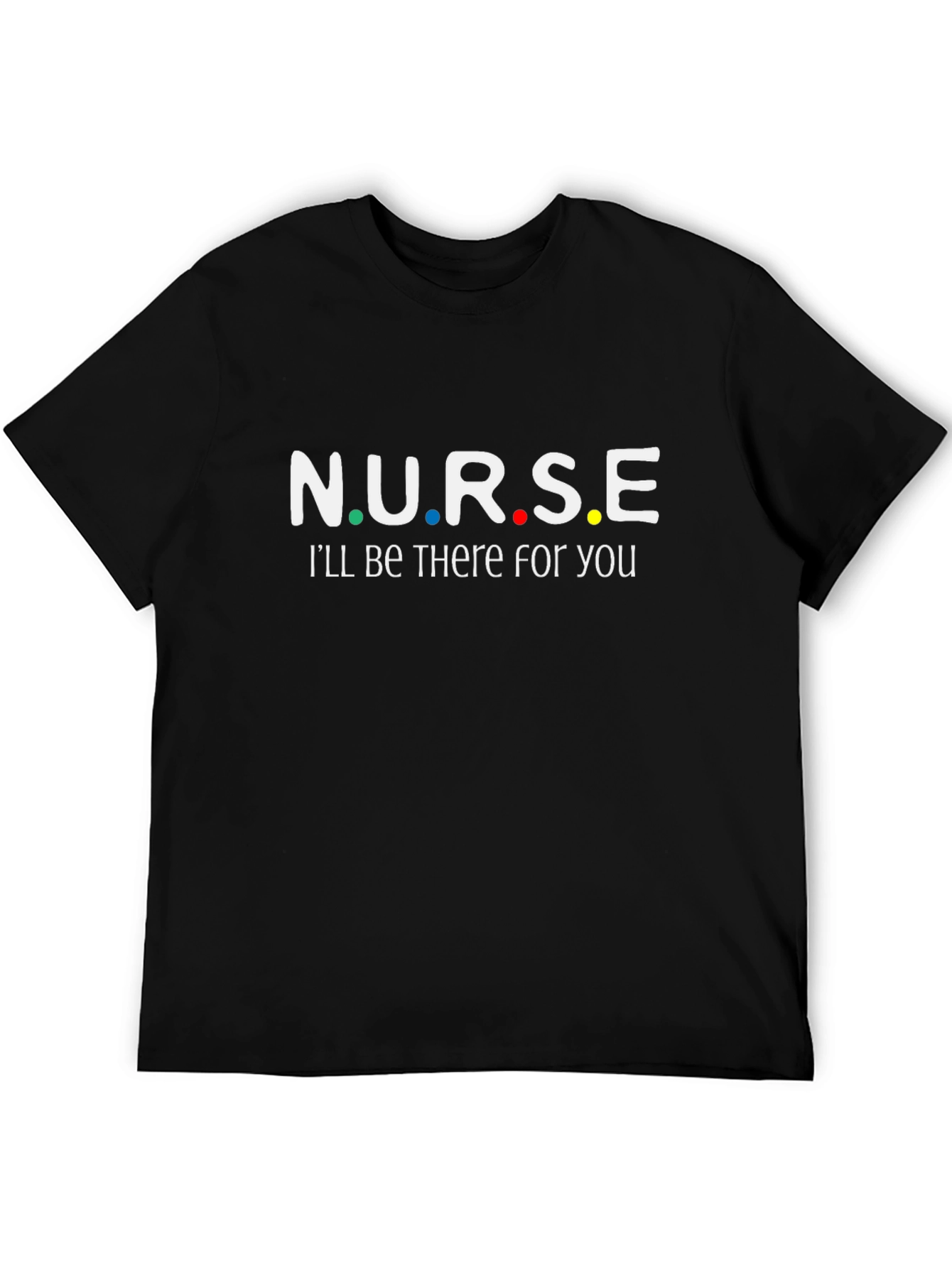 Camiseta Negra NURSE Ill Be There For You