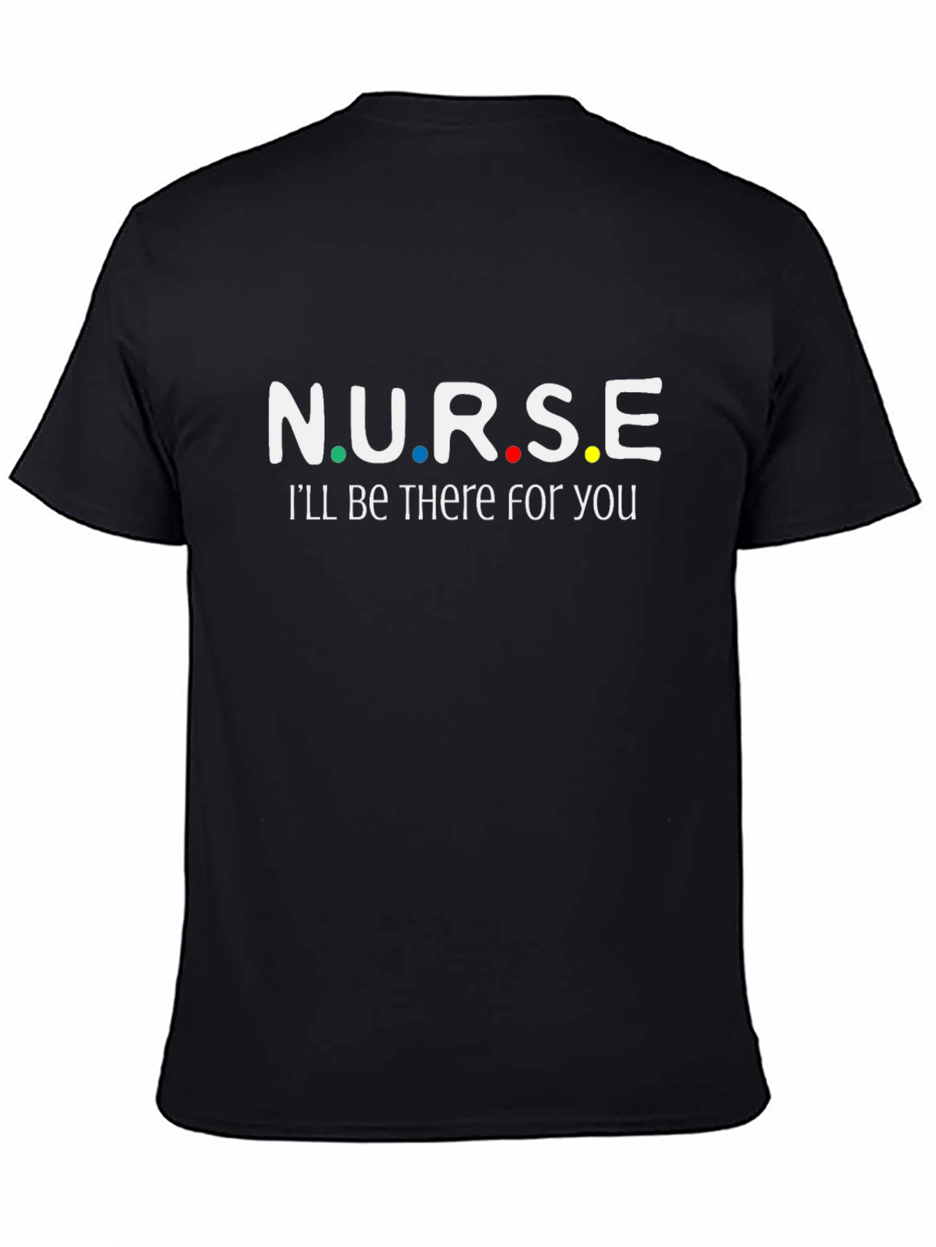 Camiseta Negra NURSE Ill Be There For You