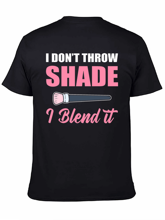 Camiseta Negra: I Dont Throw Shade I Blend It