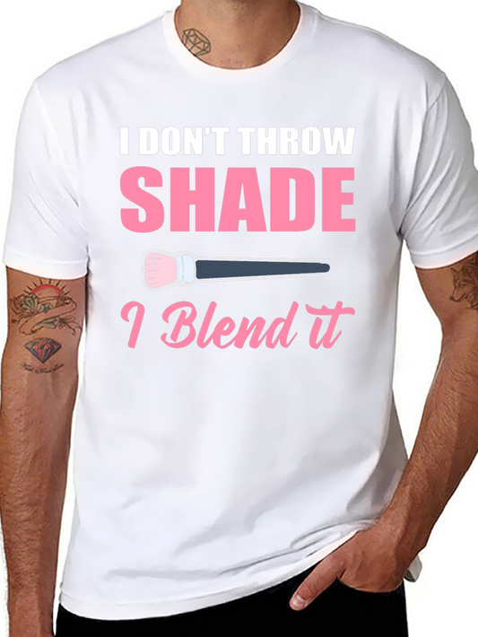 Camiseta Negra: I Dont Throw Shade I Blend It