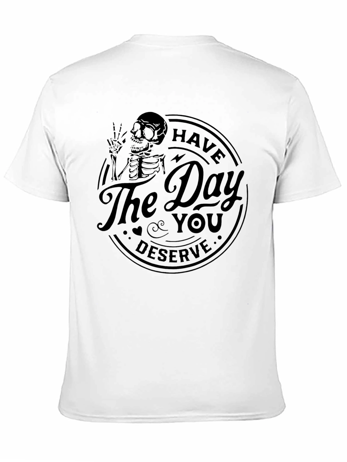 Camiseta Negra: Have The Day You Deserve