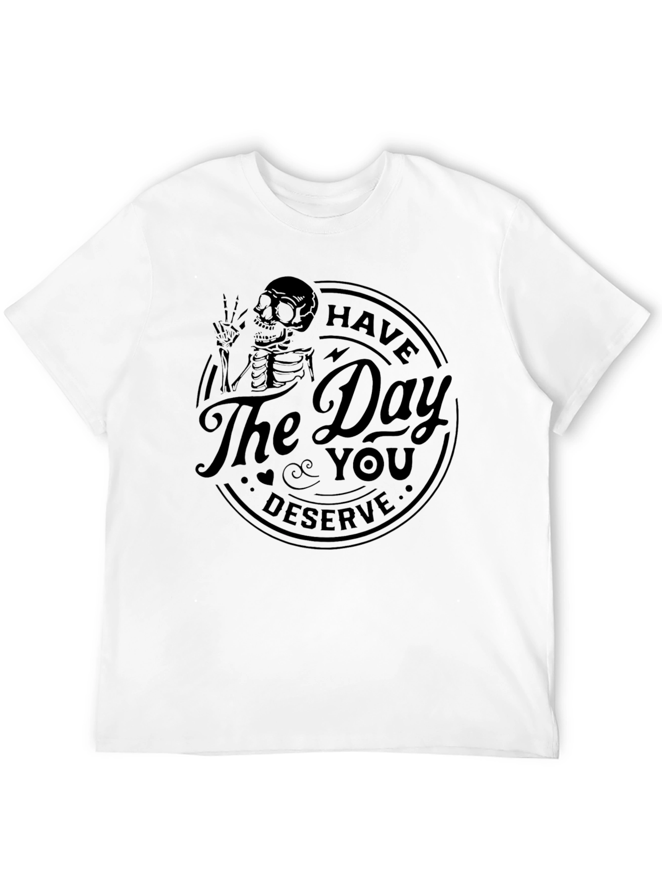 Camiseta Negra: Have The Day You Deserve