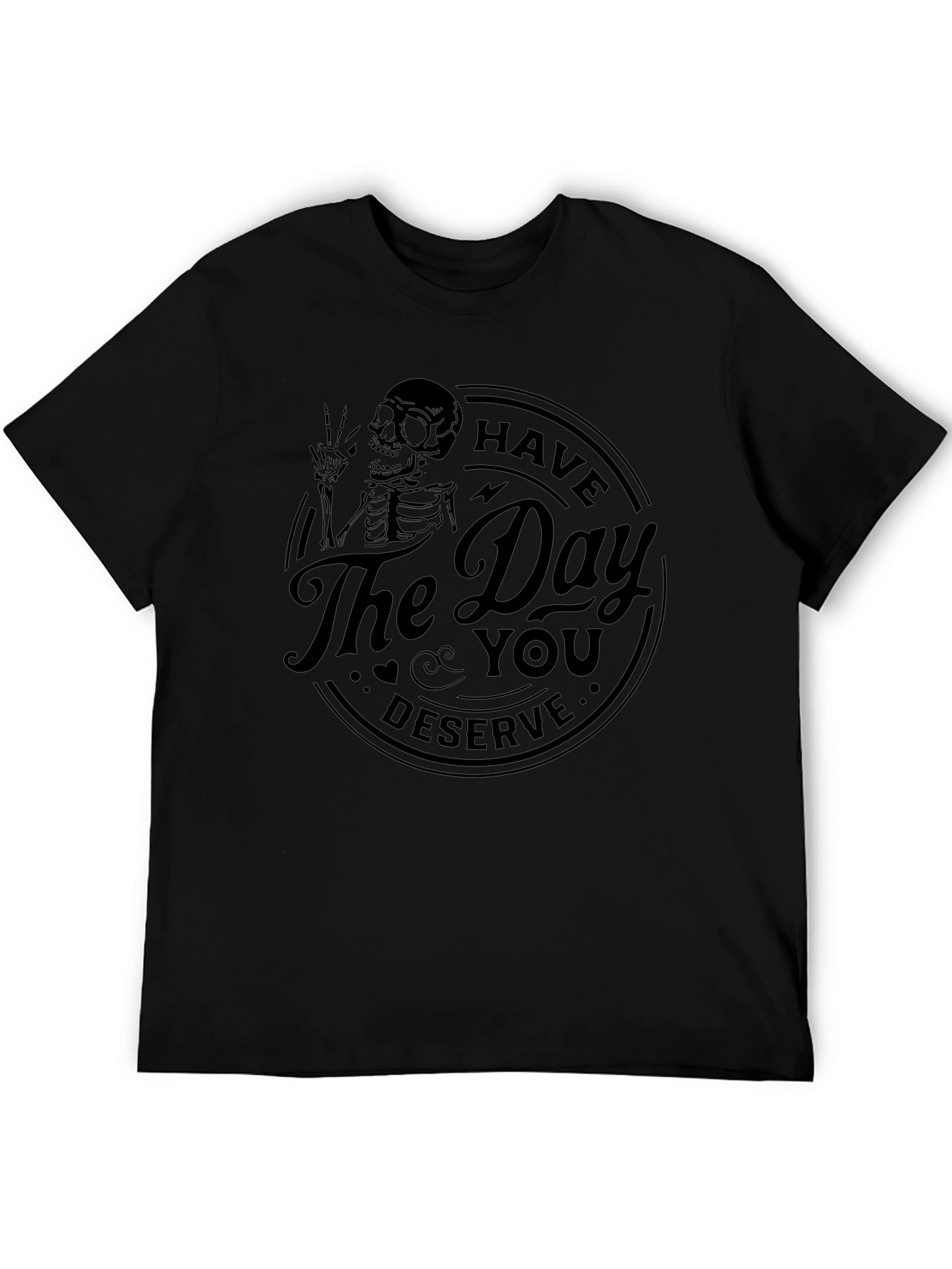 Camiseta Negra: Have The Day You Deserve