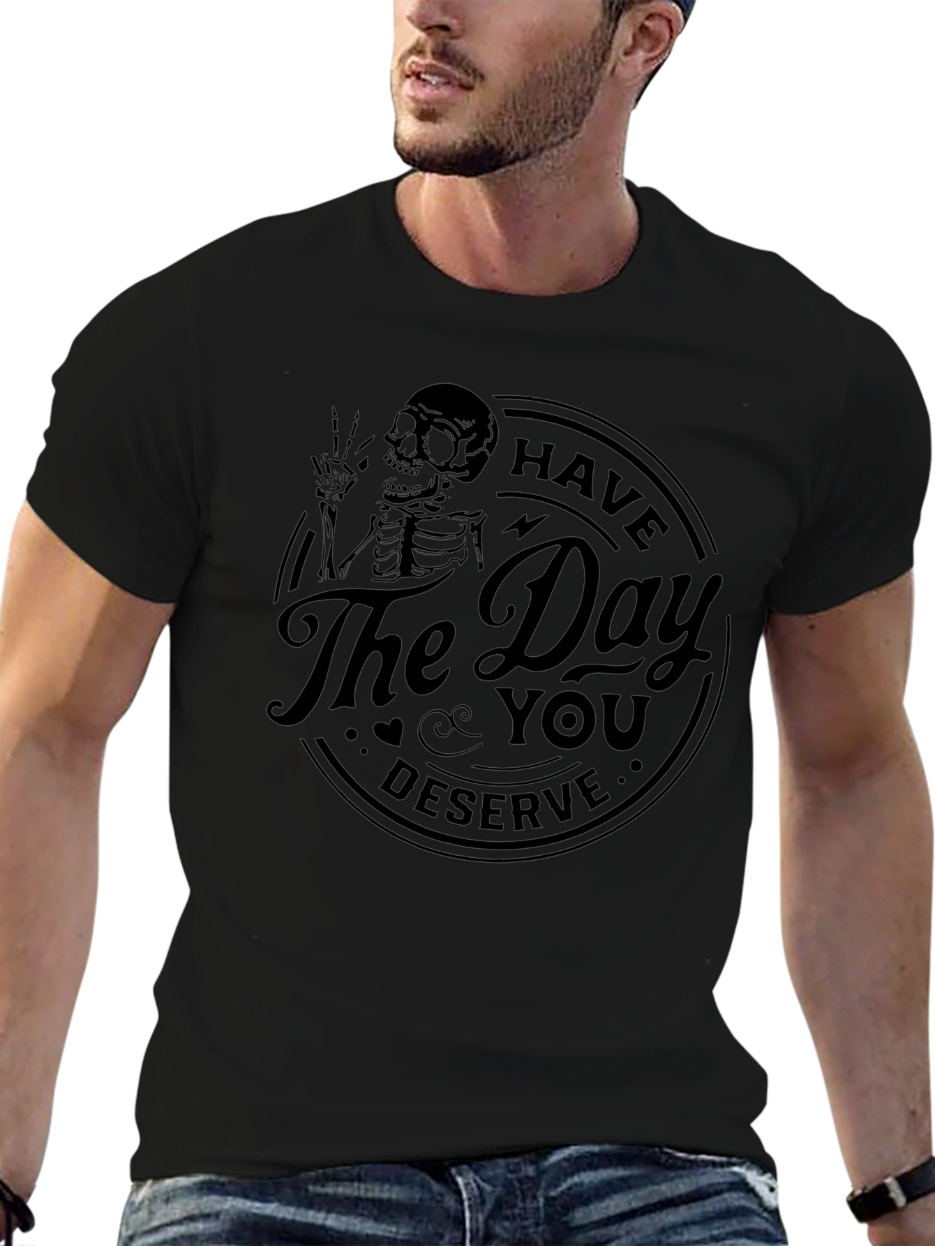 Camiseta Negra: Have The Day You Deserve