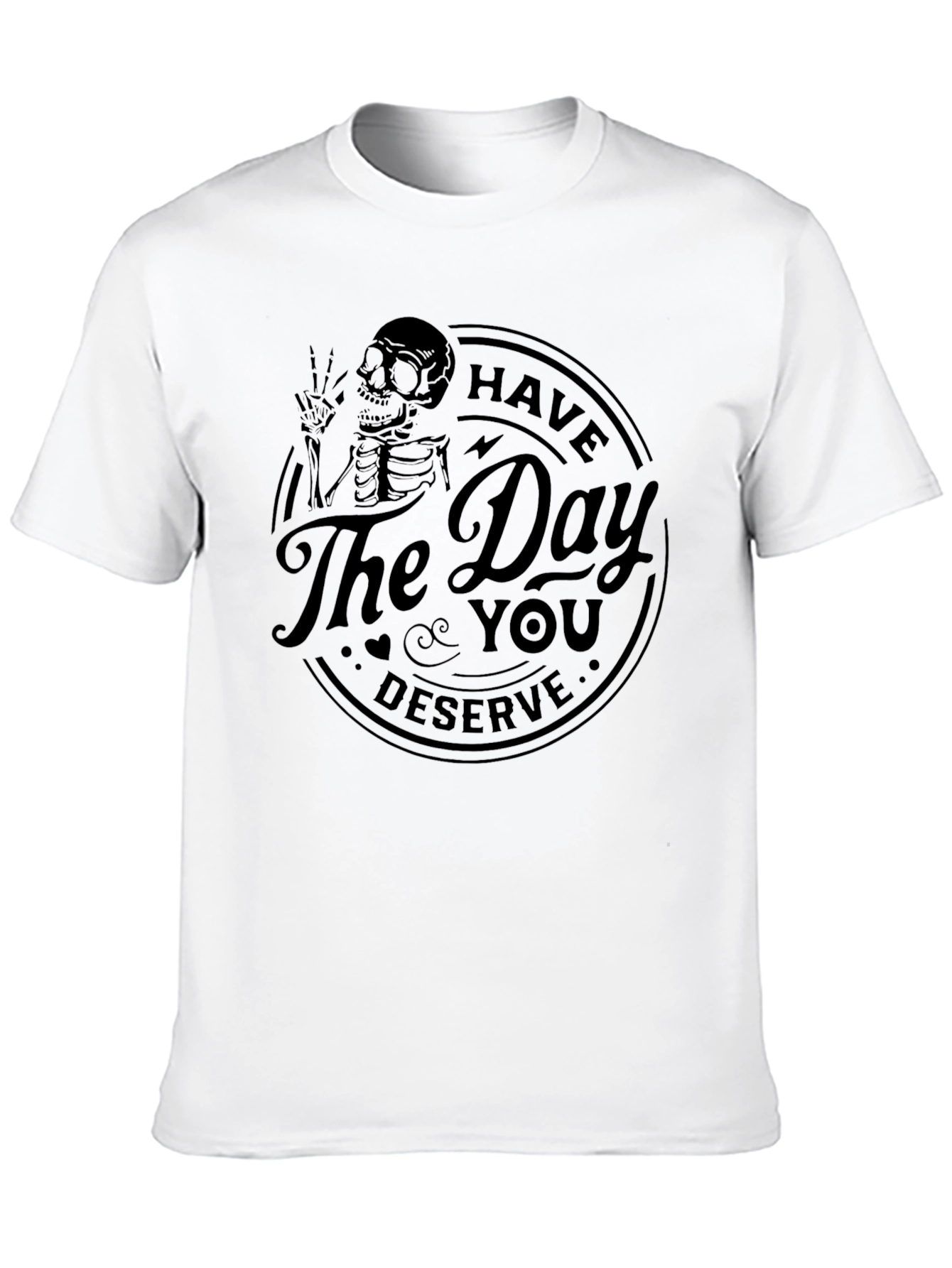 Camiseta Negra: Have The Day You Deserve
