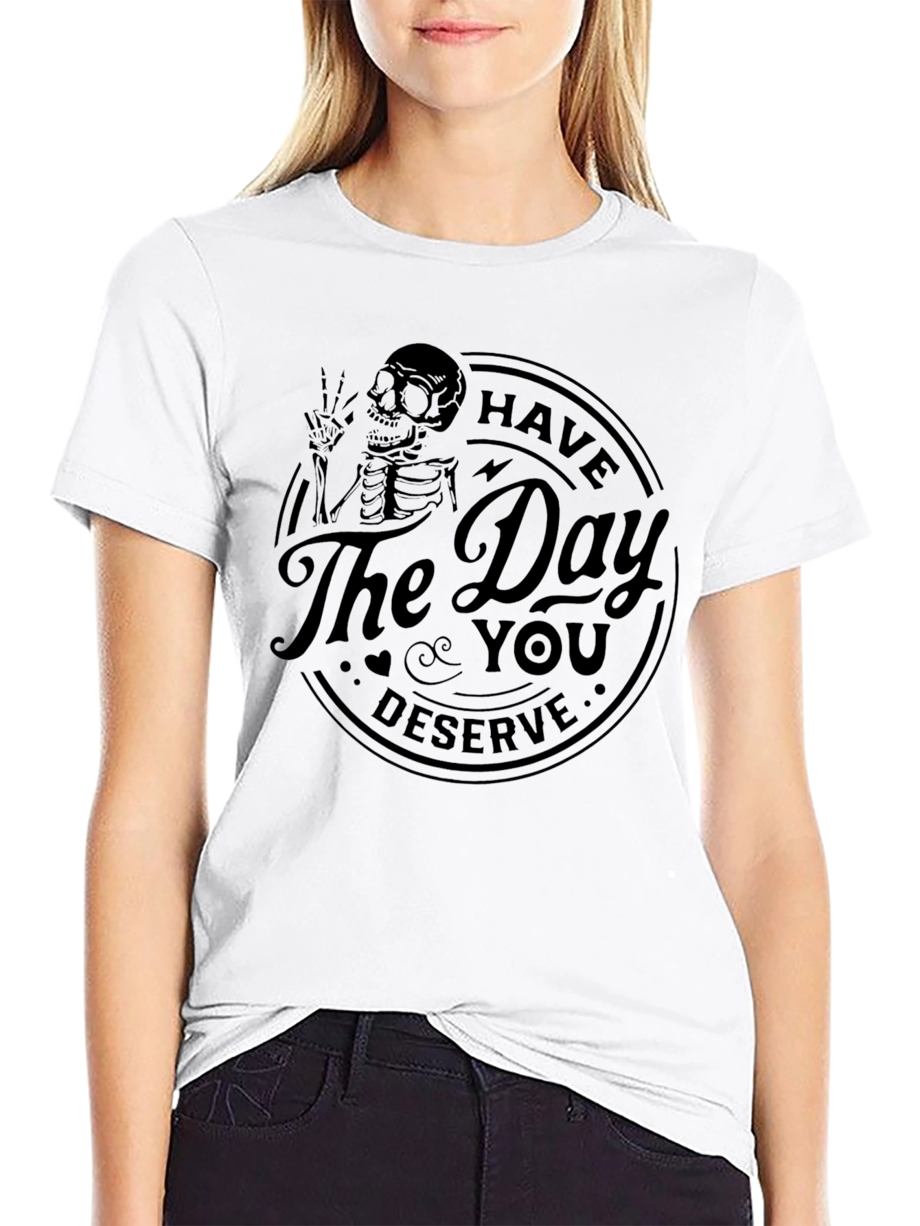 Camiseta Negra: Have The Day You Deserve