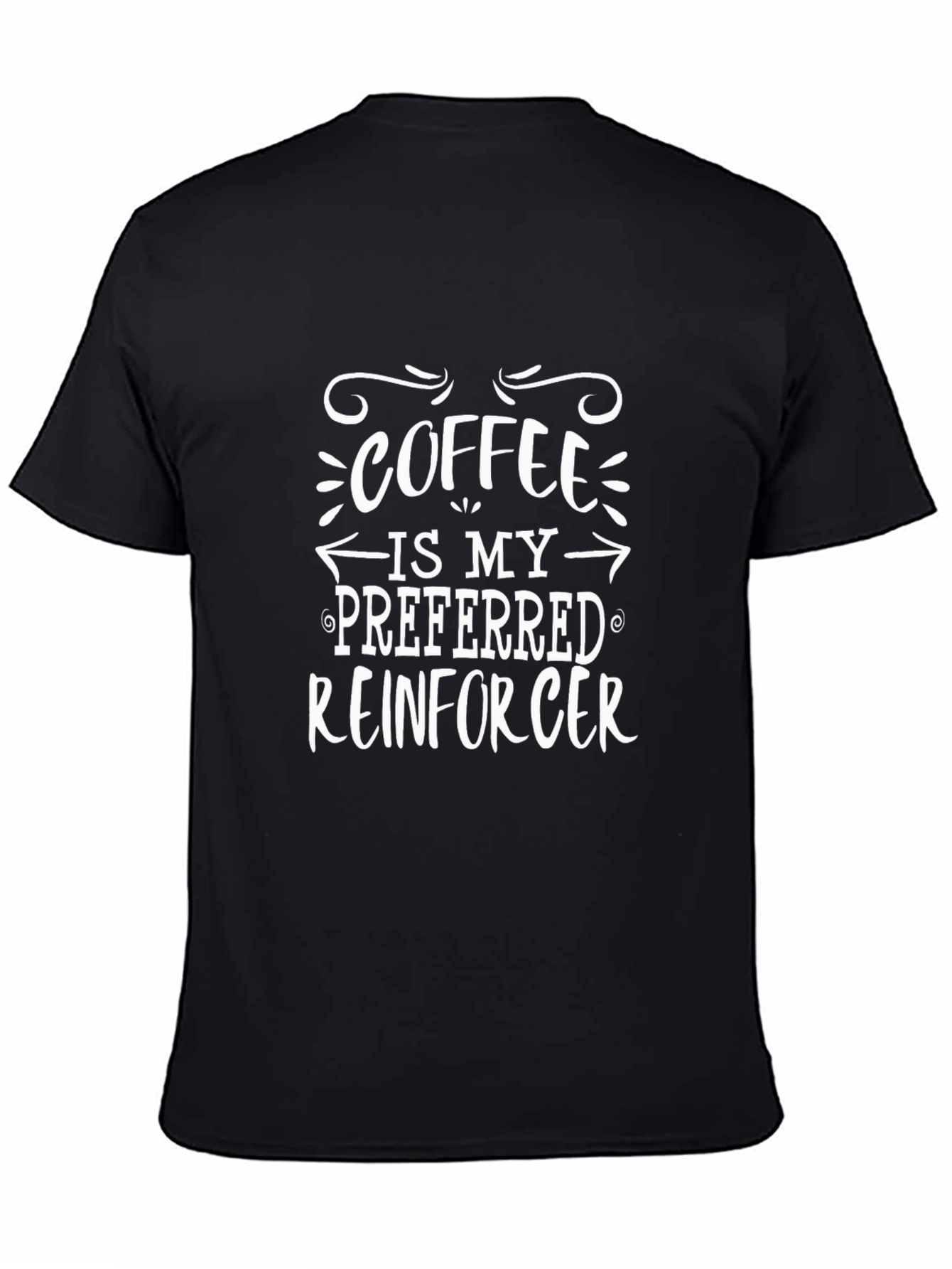 Camiseta Negra Coffee Is My Preferred Reinforcer