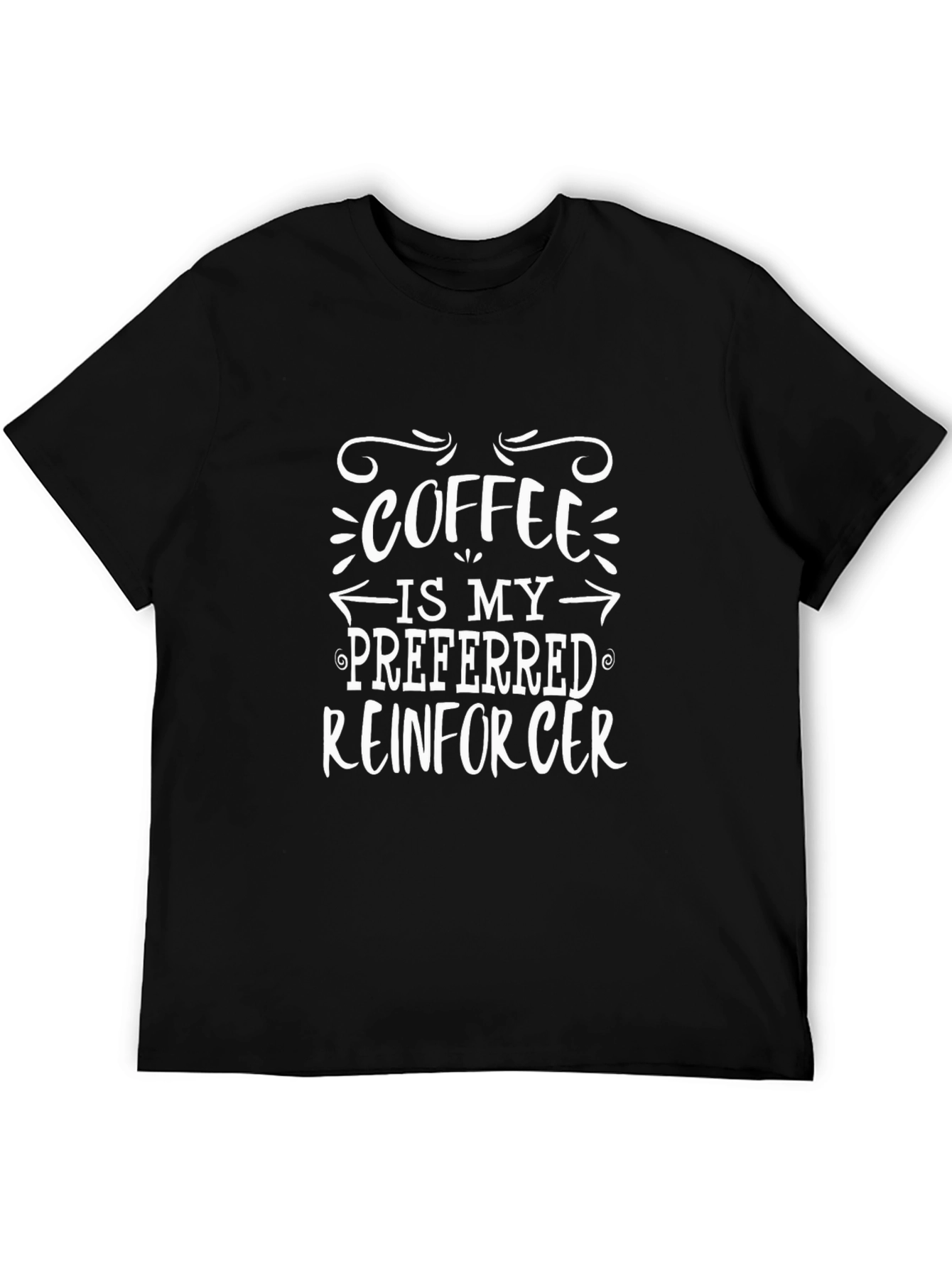 Camiseta Negra Coffee Is My Preferred Reinforcer