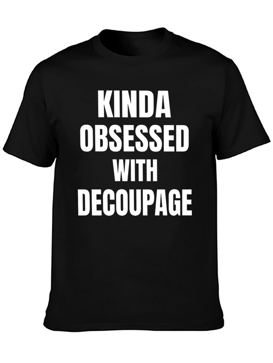 Camiseta Negra: Kinda Obsessed With Decoupage