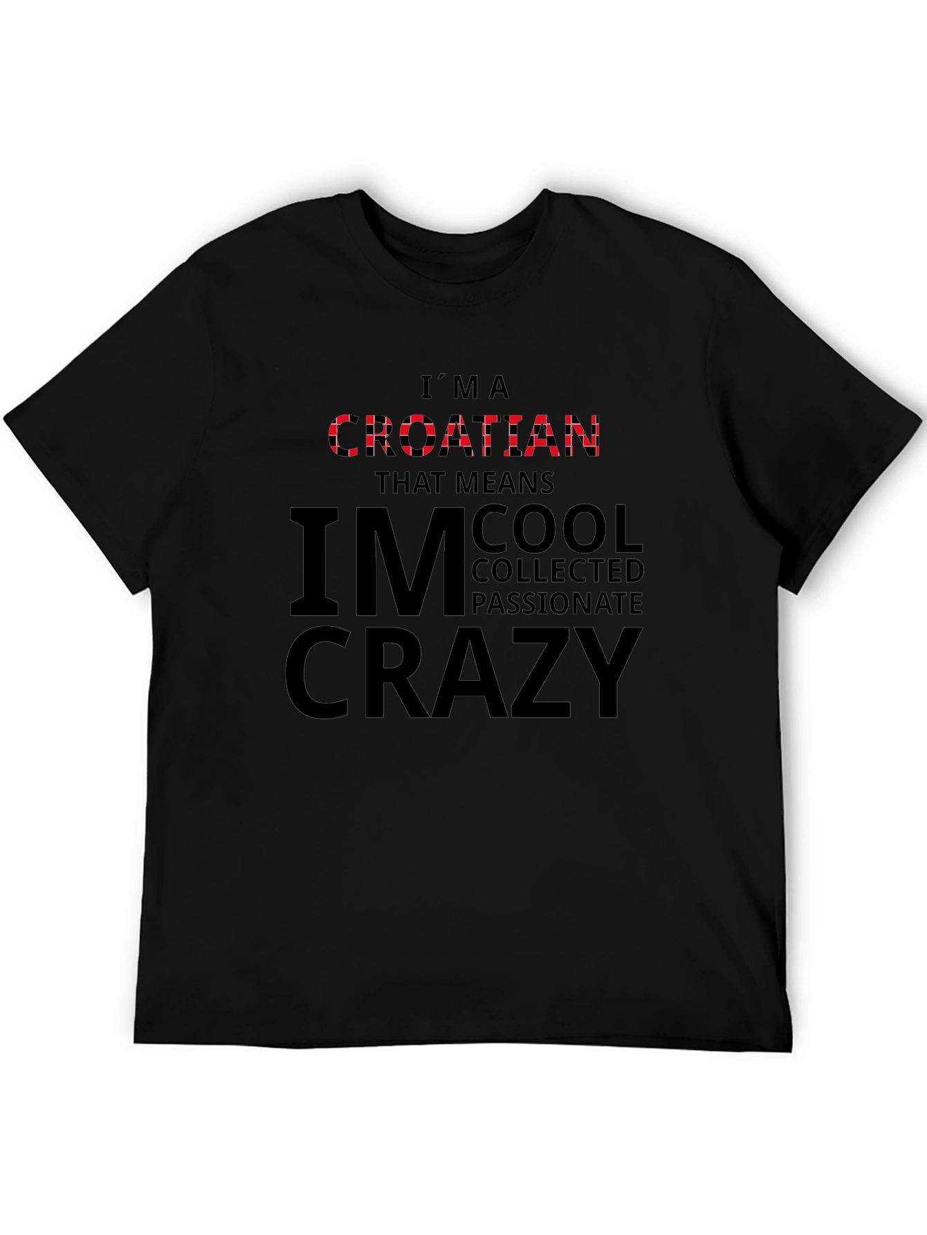 Camiseta Negra Croata: Cool Collected Passionate Crazy