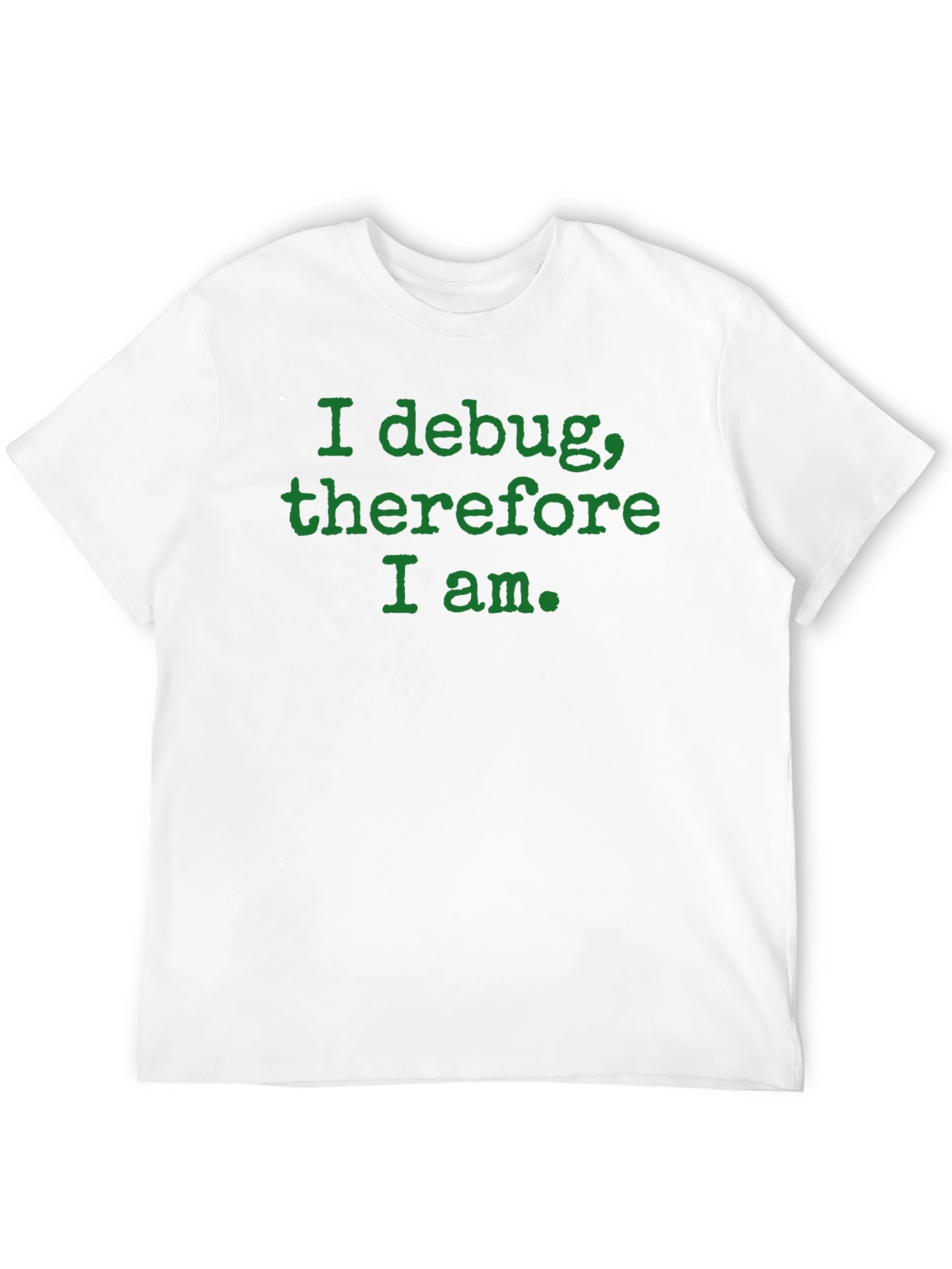 Camiseta Negra: I debug therefore I am.