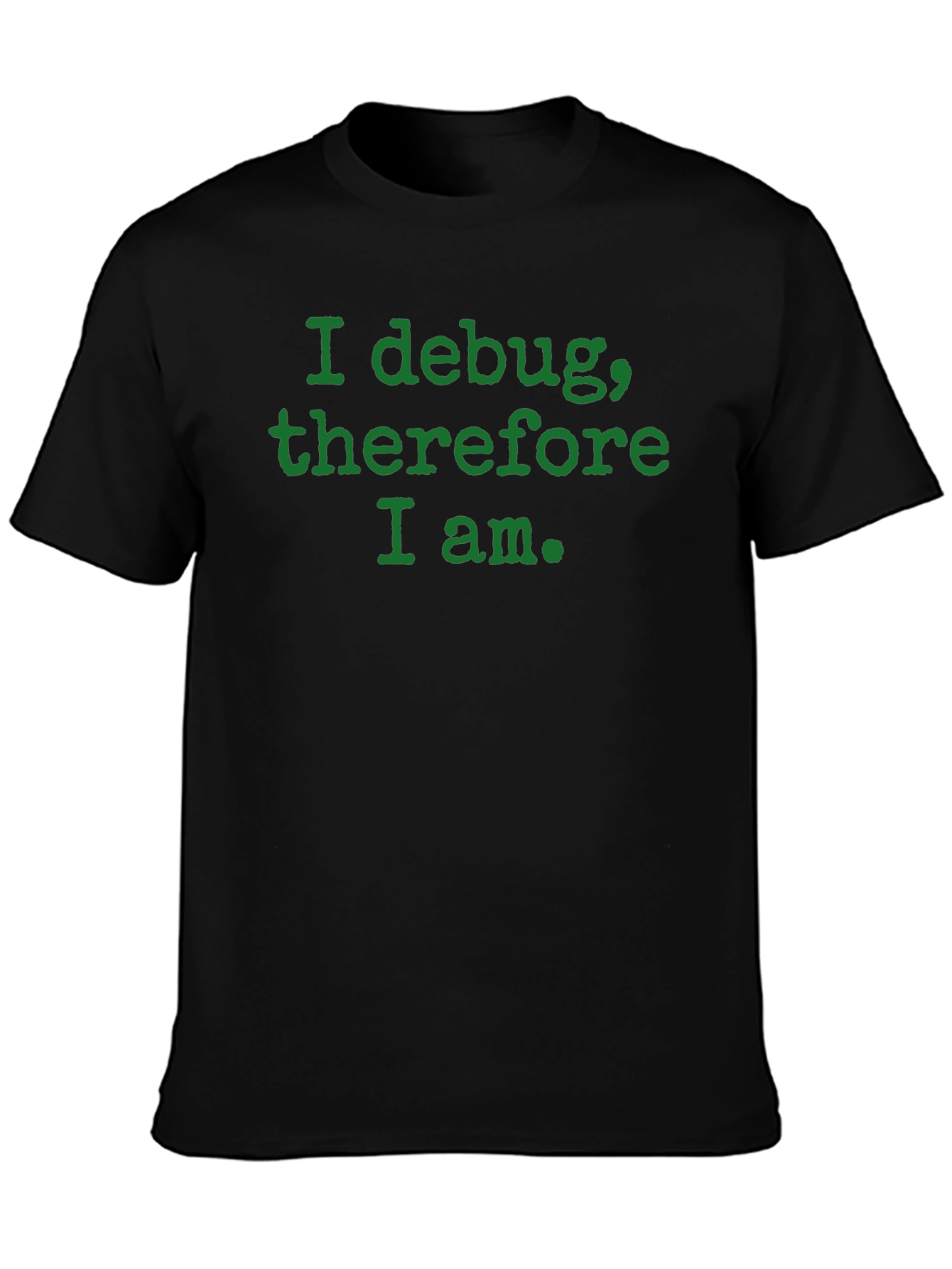 Camiseta Negra: I debug therefore I am.