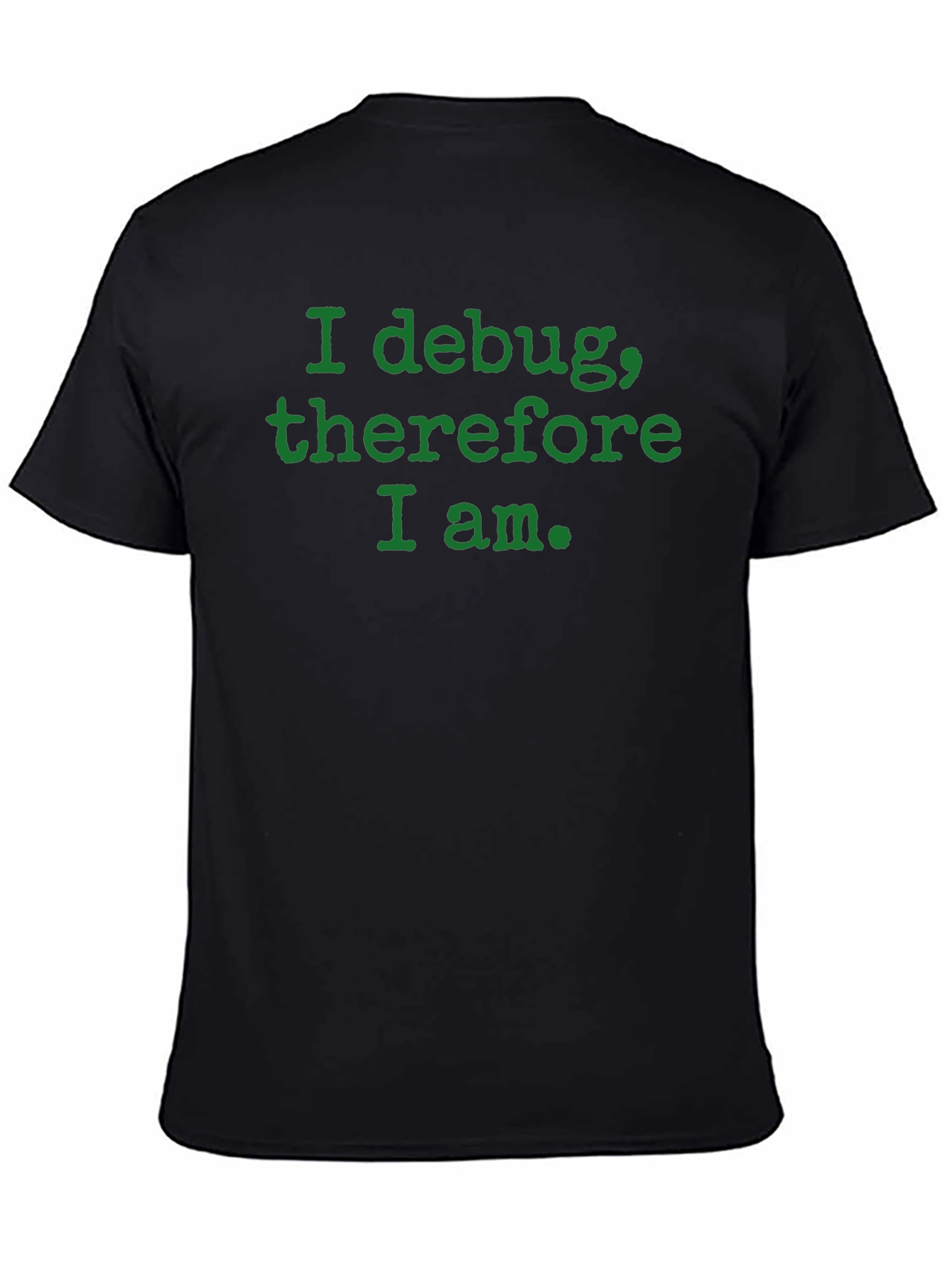 Camiseta Negra: I debug therefore I am.