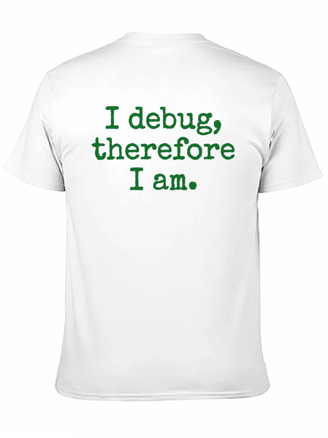 Camiseta Negra: I debug therefore I am.