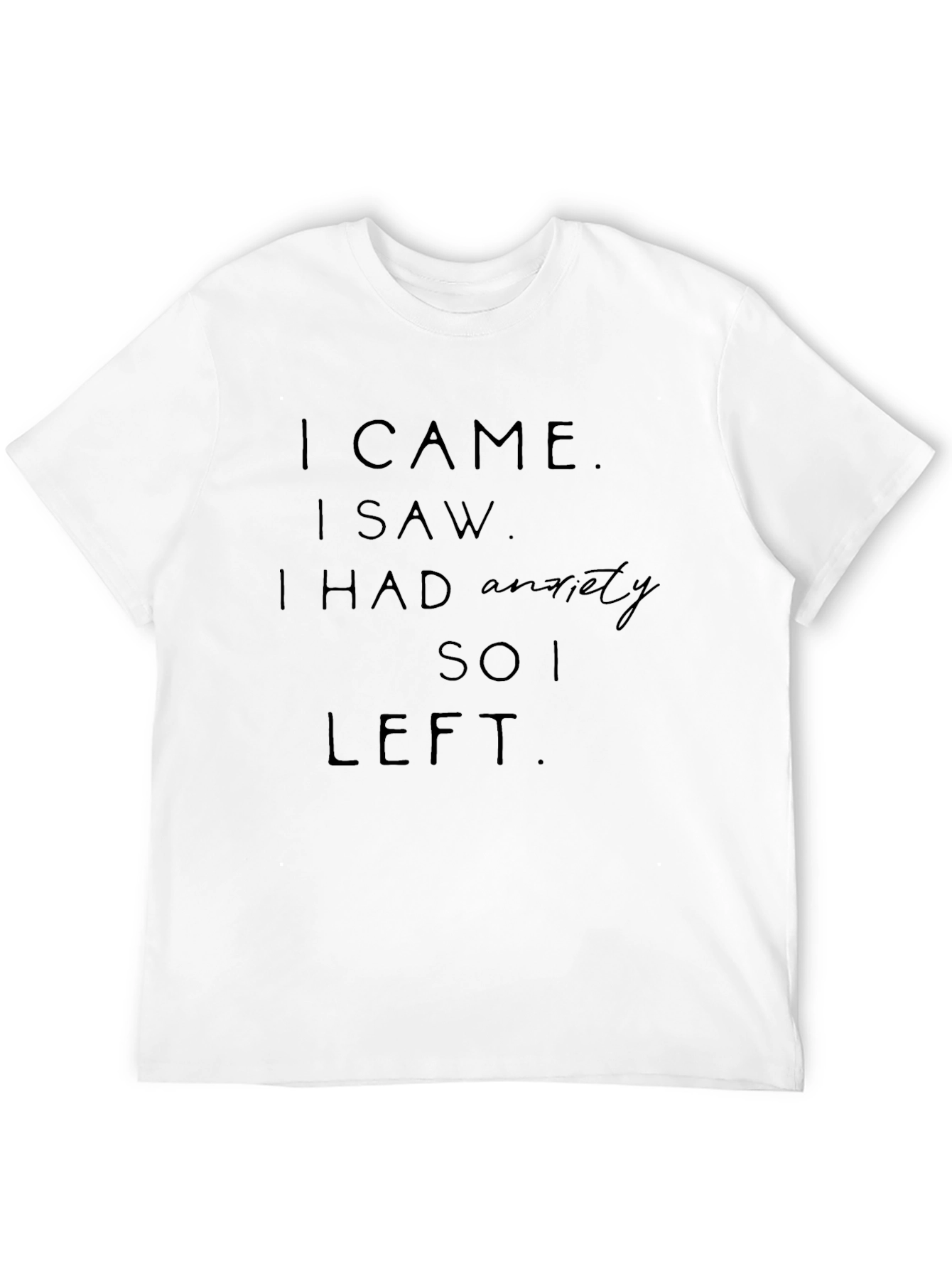 Camiseta Negra: Vine Vi Tuve Ansiedad Me Fui