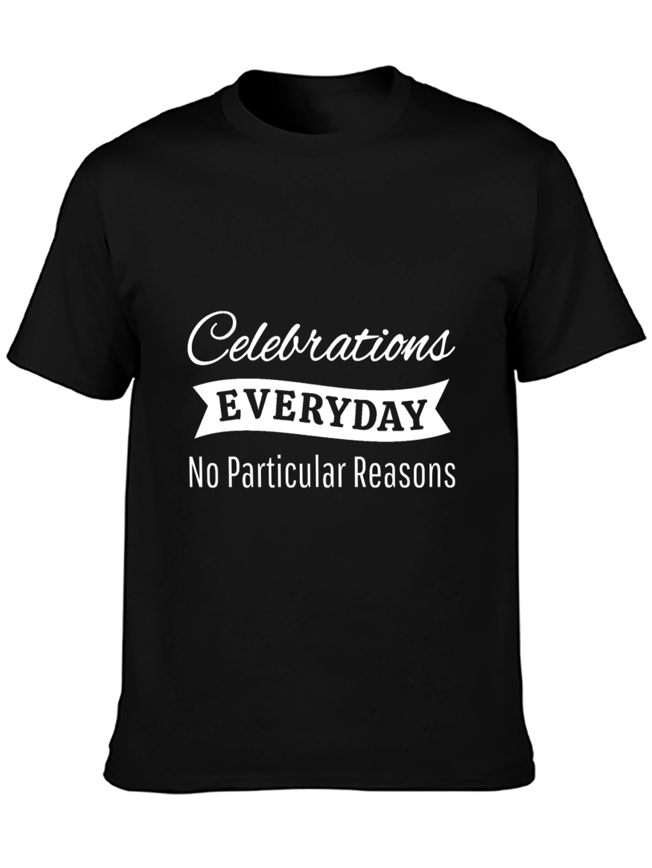 Camiseta Negra: Celebraciones Diarias ¡Sin Razones!