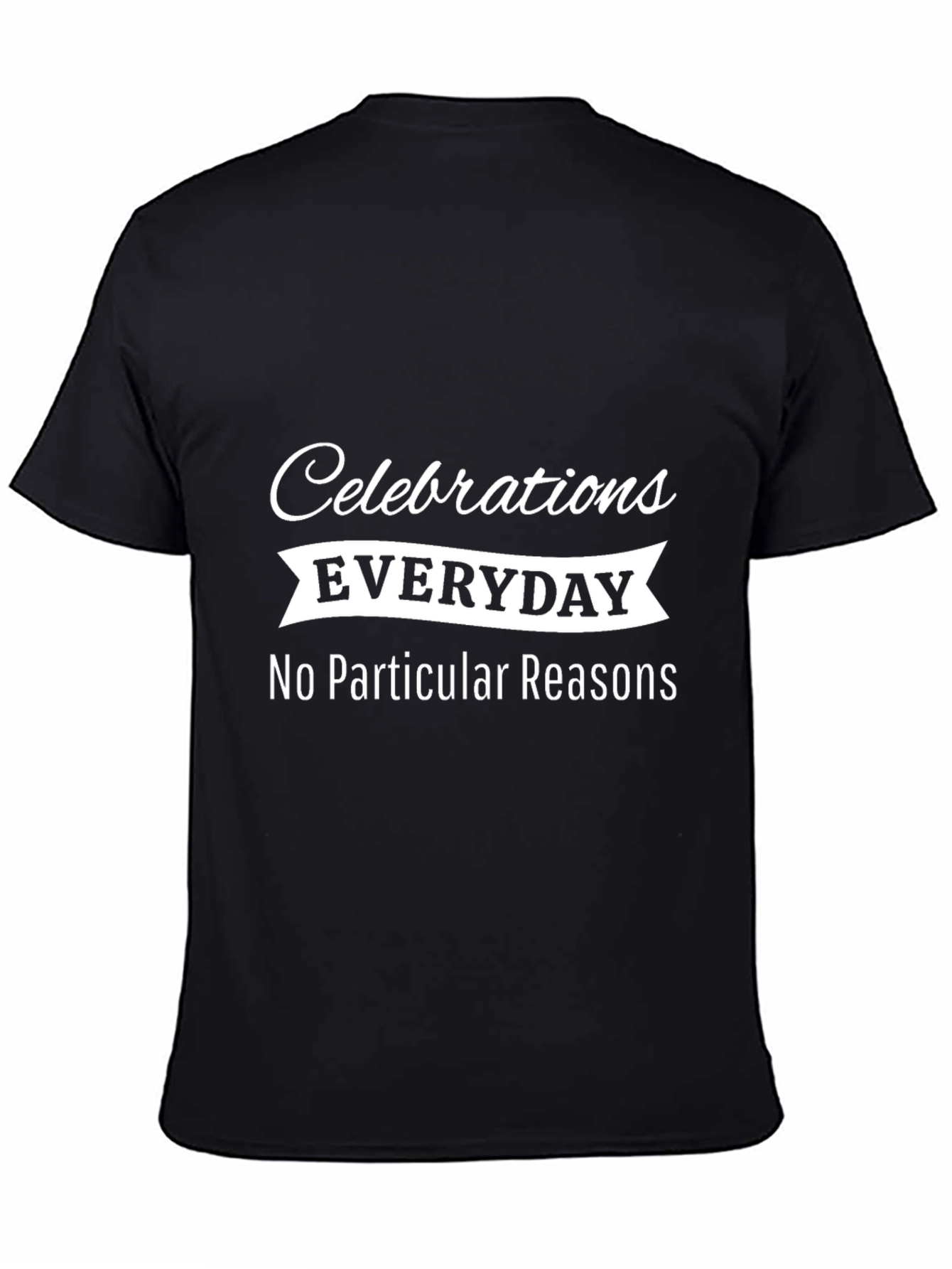 Camiseta Negra: Celebraciones Diarias ¡Sin Razones!