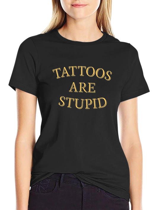 Camiseta Negra: Tatuajes Son Estúpidos - Humor Ácido
