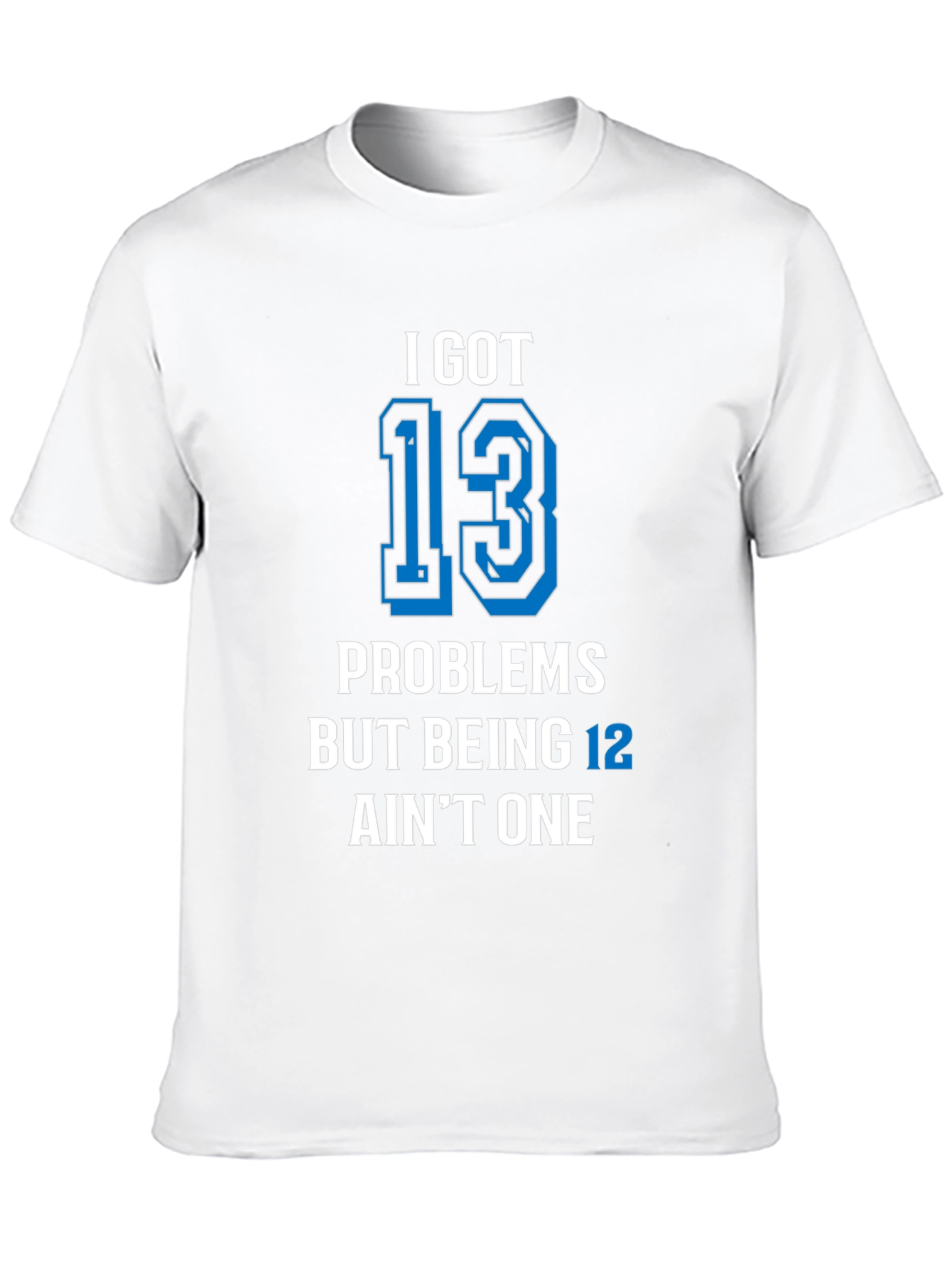 Camiseta Negra 13 Problems But Being 12 Aint One