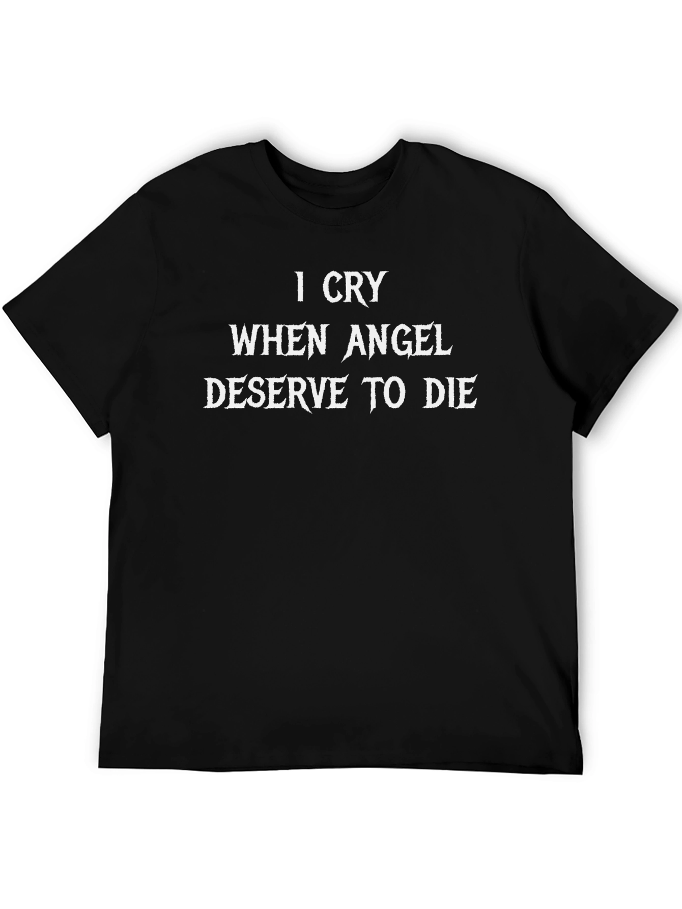 Camiseta Negra: I Cry When Angels Deserve To Die