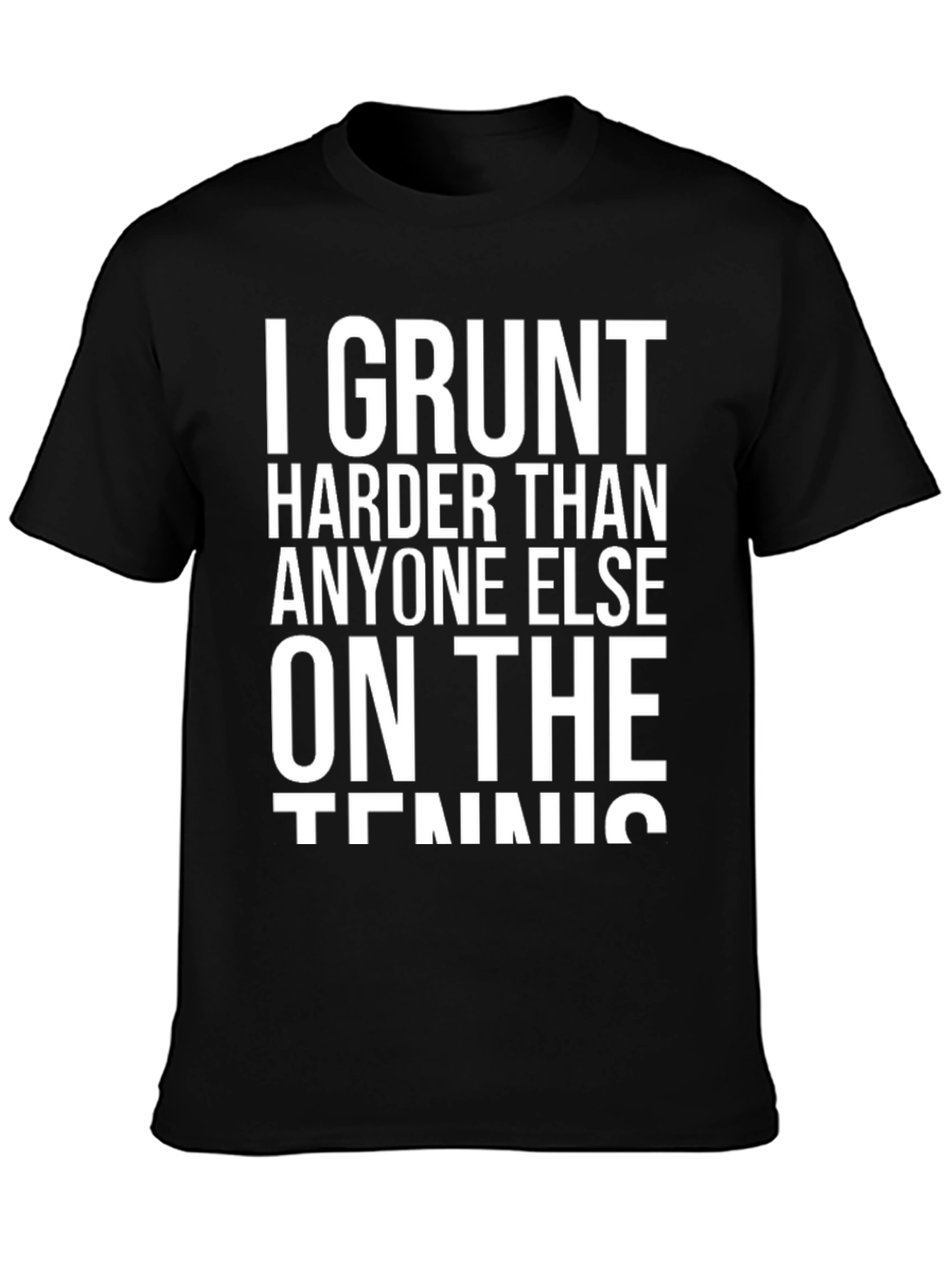 Camiseta Negra: I Grunt Harder Than Anyone Else