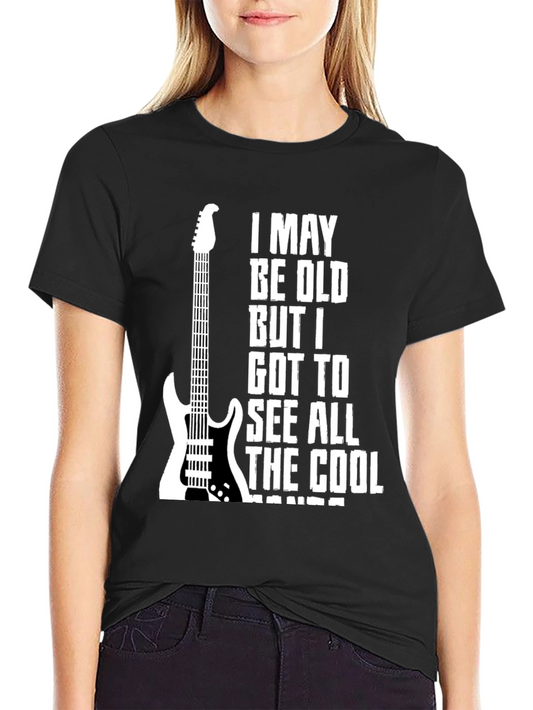 Camiseta Negra Rock I May Be Old But I Got to See All The Cool